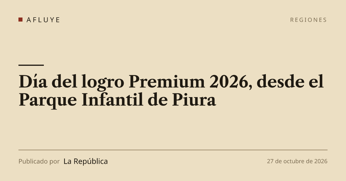 Día del logro Premium 2026, desde el Parque Infantil de Piura · La ...