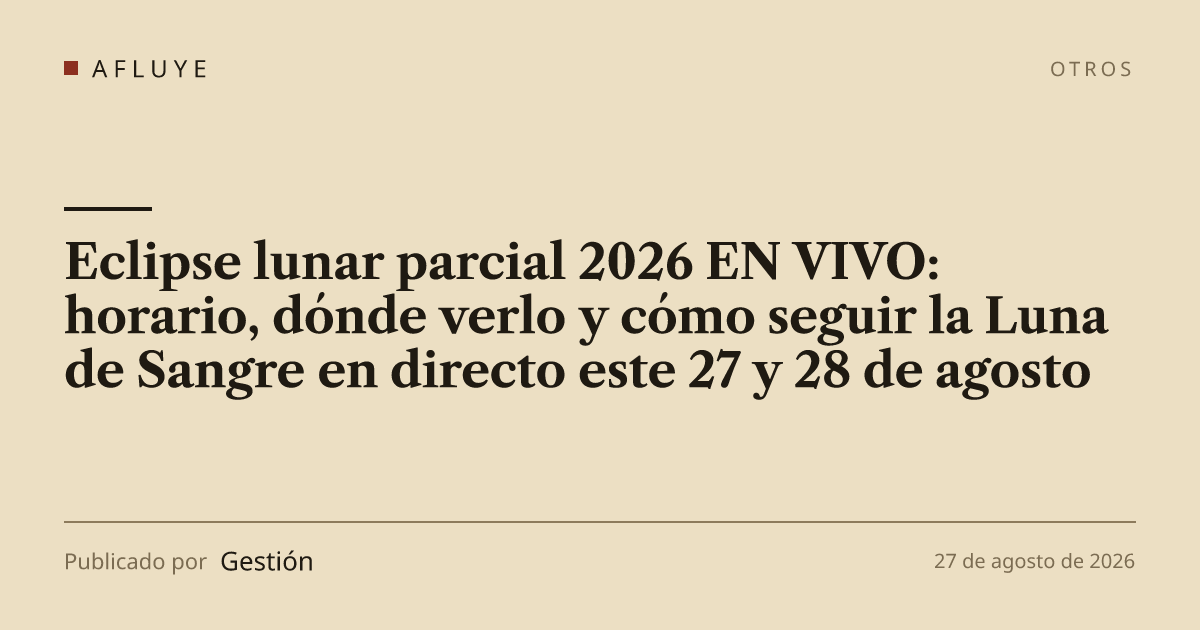 Eclipse lunar parcial 2026 EN VIVO: horario, dónde verlo y cómo seguir ...